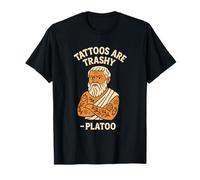 Trashy Tattoo Humour Philosophe Satire Citation Funny Platon Pun T-Shirt