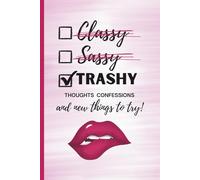 Trashy Thoughts Confessions and New Things To Try: Funny Journal for Women. Gift for Friends, Family Co-Workers