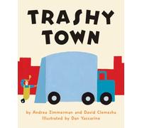 Trashy Town: Follow Mr. Gilly's big truck through Trashy Town-a rhythmic board book about trash collection, community helpers, and things that go.