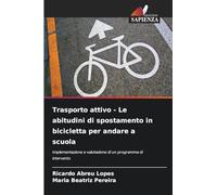 Trasporto attivo - Le abitudini di spostamento in bicicletta per andare a scuola