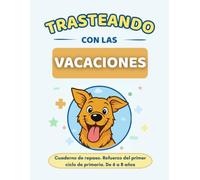 Trasteando con las vacaciones: Cuaderno de repaso y refuerzo · Matemáticas y comprensión lectora · Primer ciclo de primaria · De 6 a 8 años · Sumas, restas, cálculo mental, problemas y lecturas.