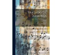 Tratado De Armonía: Teórico Y Pràctico...