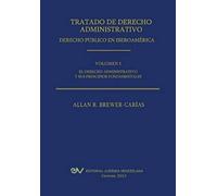 Tratado De Derecho Administrativo. Tomo I. El Derecho Administrativo Y Sus Principios Fundamentales