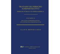 Tratado De Derecho Administrativo. Tomo Iii. Los Actos Administrativos Y Los Contratos Administrativos