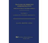 Tratado De Derecho Administrativo. Tomo Vi. La Jurisdiccion Contencioso Administrativa