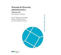 Tratado de Derecho administrativo: Volumen II. Estructuras. Formas