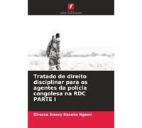 Tratado De Direito Disciplinar Para Os Agentes Da Polícia Congolesa Na Rdc Parte I