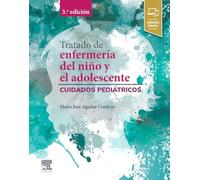Tratado de enfermería del niño y el adolescente: Cuidados pediátricos
