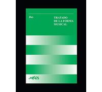Tratado De La Forma Musical: Un Manual Fundamental Para El Entendimiento De La Música