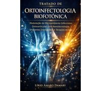 Tratado de Ortoinfectologia Biofotônica: Modulação do Microambiente Infeccioso Osteoarticular com Nanotecnologia, Implantes Inteligentes e Terapias de Luz