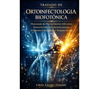 Tratado de Ortoinfectologia Biofotônica: Modulação do Microambiente Infeccioso Osteoarticular com Nanotecnologia, Implantes Inteligentes e Terapias de Luz