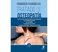 Tratado de osteopatía 3: Las líneas de gravedad del cuerpo humano. La columna torácica. Las costillas. La columna cervical: Sistema cervical alto. Sistema cervical bajo