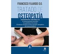 Tratado de Osteopatía 6: Osteopatía visceral II: El sistema genial masculino, los pulmones, el corazón, el sistema visceral cervical, concepto osteopático del sistema linfático