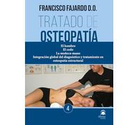 Tratado de osteopatía. Tomo 4 (Edición Rústica): El hombro El codo La muñeca-mano Integración global del diagnóstico y tratamiento en osteopatía estructural