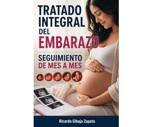 TRATADO INTEGRAL DEL EMBARAZO SEGUIMIENTO DE MES A MES