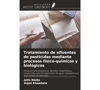 Tratamiento de efluentes de pesticidas mediante procesos físico-químicos y biológicos