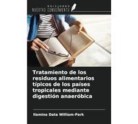 Tratamiento de los residuos alimentarios típicos de los países tropicales mediante digestión anaeróbica