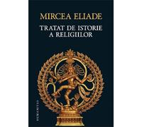 Tratat de istorie a religiilor - Mircea Eliade, Seria de autor Mircea Eliade, Editie in limba romana
