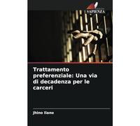 Trattamento preferenziale: Una via di decadenza per le carceri