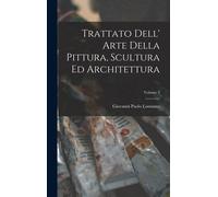 Trattato Dell' Arte Della Pittura, Scultura Ed Architettura; Volume 3