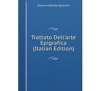 Trattato Dell'arte Epigrafica (Italian Edition)