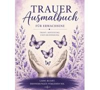 Trauer Ausmalbuch: Für Erwachsene Trost Hoffnung und Erinnerung