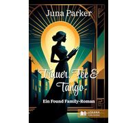 Trauer, Tee & Tango • Ein Found Family-Roman