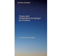 Traum und Wirklichkeit im Spiegel der Existenz: Die Licht und Schattenseite des Lebens