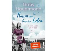 Traum vom besseren Leben: Die Frauen vom See | Die Bodensee-Saga der SPIEGEL-Bestsellerautorin