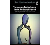 Trauma and Attachment in the Perinatal Period: A Developmental Model of Dissociation