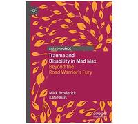 Trauma And Disability In Mad Max