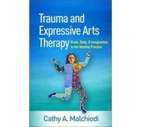 Trauma and Expressive Arts Therapy by Cathy A. Malchiodi Cathy A. Malchiodi (Auteur)