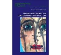 Trauma and Identity in Contemporary Irish Culture Edited by Melania Gallego (Auteur)