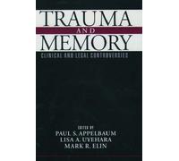 Trauma And Memory : Clinical And Legal Controversies