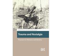 Trauma and Nostalgia: Practices in Memory and Identity