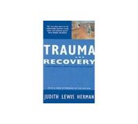 Trauma and Recovery: From Domestic Abuse to Political Terror