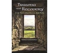 Trauma and Recovery in the TwentyFirstCentury Irish Novel by Kathleen CostelloSullivan Inconnu (Auteur)