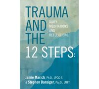 Trauma and the 12 Steps: Daily Meditations and Reflections