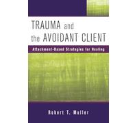 Trauma and the Avoidant Client: Attachment-Based Strategies for Healing