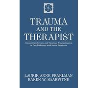 Trauma and the Therapist: Countertransference and Vicarious Traumatization in Psychotherapy With Incest Survivors