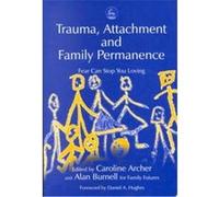Trauma, Attachment, and Family Permanence