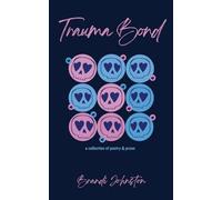 Trauma Bond: a collection of poetry & prose