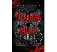 Trauma Bond (Bluebell House 2) Spannende Finale der Dark College Romance ab 18 Jahre - Tate James - Cove - ebook (ePub) - Livre