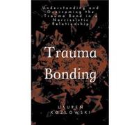 Trauma Bonding by Lauren Kozlowski Lauren Kozlowski (Auteur)