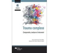 Trauma complexe: Comprendre, évaluer et intervenir