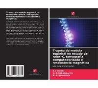 Trauma Da Medula Espinhal No Estudo De Raios-X, Tomografia Computadorizada E Ressonância Magnética