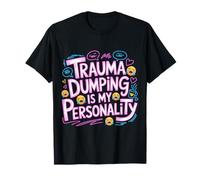 Trauma Dumping is My Personality Partage Excessif - T-Shirt