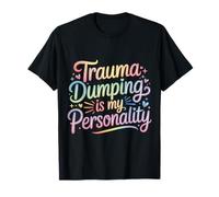 Trauma Dumping is My Personality Partage Excessif |- T-Shirt