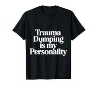 Trauma Dumping is My Personality Partage Excessif |- T-Shirt