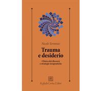 Trauma e desiderio. Clinica dei discorsi e strategie terapeutiche